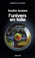 Couverture L'univers en folie Editions Denoël (Présence du futur) 1984