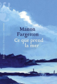 Couverture Ce que prend la mer Editions Héloïse d'Ormesson 2025