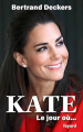 Couverture Kate : Le jour où Editions Fayard 2025