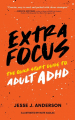 Couverture Extra Focus: The Quick Start Guide to Adult ADHD Editions Autoédité 2023
