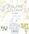 Couverture Roland Léléfan l'artiste Editions La Joie de Lire 2021