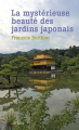 Couverture La Mystrérieuse Beauté des jardins japonais Editions Arléa 2015