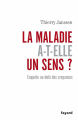 Couverture la maladie a-t-elle un sens ? Editions Fayard (Essais) 2008