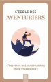Couverture L’école des aventuriers - s’inspirer des aventuriers pour vivre mieux Editions Suzac 2024