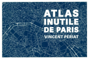 Couverture Atlas inutile de Paris Editions Le Tripode 2024