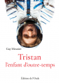 Couverture Tristan, l'enfant d'outre temps Editions de L'Onde 2021