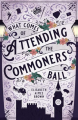 Couverture What Comes of Attending the Commoners Ball Editions Autoédité 2024