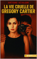 Couverture La vie cruelle de Grégory Cartier Editions La librairie de l'Art indépendant 2025