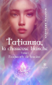 Couverture Tatianna, la chasseuse blanche, tome 1 : Fragments de lumière Editions Le lys bleu 2023