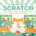 Couverture Le grand livre de Scratch Editions Eyrolles 2016