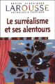 Couverture Le surréalisme et ses alentours Editions Larousse (Petits classiques) 2003
