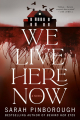 Couverture We Live Here Now Editions Flatiron Books 2025