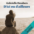 Couverture D'ici ou d'ailleurs Editions Audible studios 2017