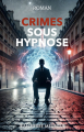 Couverture Crimes sous hypnose Editions Autoédité 2017