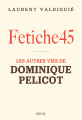 Couverture Fétiche45 : Les autres vies de Dominique Pelicot Editions Seuil 2025