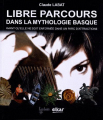 Couverture Libre parcours dans la mythologie basque Editions Elkar 2022