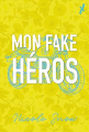 Couverture Mon Fake Mariage, tome 1 : Mon Fake Héros Editions HEA  2024
