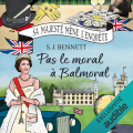 Couverture Sa Majesté Mène l'Enquête, tome 4 : Pas le Moral à Balmoral  Editions Audible studios 2024