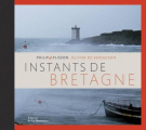 Couverture Instants de Bretagne Editions de La Martinière 2010