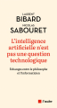 Couverture L'intelligence artificielle n'est pas une question technologique Editions de l'Aube 2024