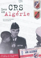 Couverture Les CRS en Algérie 1952-1962 : La face méconnue du maintien de l'ordre Editions Marines 2010