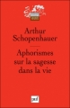 Couverture Aphorismes sur la sagesse dans la vie Editions Presses universitaires de France (PUF) (Quadrige - Grands textes) 2011