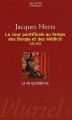Couverture La cour pontificale au temps des Borgia et des Médicis : 1420-1520 Editions au Pluriel 2003