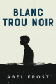 Couverture BLANC TROU NOIR Editions Autoédité 2025