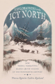 Couverture Explorations in the Icy North: How Travel Narratives Shaped Arctic Science in the Nineteenth Century Editions University of Alberta Press 2021