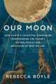 Couverture Our Moon: How Earth's Celestial Companion Transformed the Planet, Guided Evolution, and Made Us Who We Are Editions Random House 2024