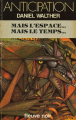 Couverture Mais l'espace...Mais le temps... Editions Fleuve (Noir - Anticipation) 1981