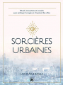Couverture Sorcières urbaines : Rituels, invocations et conseils pour pratiquer la magie en s'inspirant des villes Editions Le lotus et l'éléphant 2022