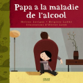 Couverture Papa a la maladie de l'alcool Editions Milan (Jeunesse) 2008