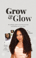 Couverture Grow & Glow: The Ultimate Guide To Growing Your Hair And Finding Your Inner Glow Editions Autoédité 2025
