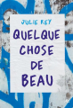 Couverture Quelque chose de beau Editions L'École des loisirs (Médium +) 2025