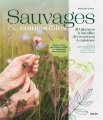 Couverture Sauvages et comestibles - 50 plantes à cueillir, 50 recettes à cuisiner Editions Solar 2025