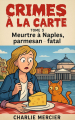 Couverture Crimes à la carte, tome 03 : Meurtre à Naples, parmesan ... fatal Editions Autoédité 2025