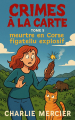 Couverture Crimes à la carte, tome 05 : Meurtre en Corse, figatellu explosif Editions Autoédité 2025