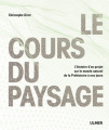 Couverture Le Cours du paysage : L'histoire d'un projet sur le monde naturel de la Préhistoire à nos jours Editions Ulmer 2016