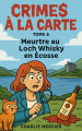 Couverture Crimes à la carte, tome 06 : Meurtre au Loch Whisky en Ecosse Editions Autoédité 2025