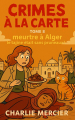 Couverture Crimes à la carte, tome 08 : Meurtre à Alger, le tajine était sans pruneaux Editions Autoédité 2025