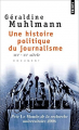 Couverture Une histoire politique du journalisme: XIXe-XXe siècle Editions Points 2007