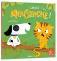 Couverture Calme-toi, Moustache ! Editions Auzou  (Mes p'tits albums) 2024