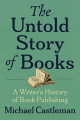 Couverture The Untold Story of Books: A Writer's History of Publishing Editions Unnamed Press 2024