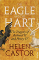 Couverture The Eagle and the Hart: The Tragedy of Richard II and Henry IV Editions Allen Lane 2024