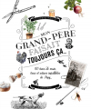 Couverture Mon grand-père faisait toujours ça... : 100 tours de main, trucs et astuces infaillibles de papy Editions Larousse 2020