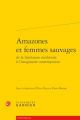 Couverture Amazones et femmes sauvages de la littérature médiévale à l'imaginaire contemporain Editions Garnier (Classiques) 2023