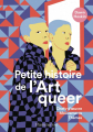 Couverture Petite histoire de l'art queer: Chefs-d'œuvre, Mouvements, Thèmes Editions Flammarion 2025