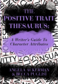 Couverture The Positive Trait Thesaurus: A Writer's Guide to Character Attributes Editions Autoédité 2013