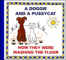 Couverture A Doggie and a Pussycat: How They Were Washing the Floor Editions baset 2011